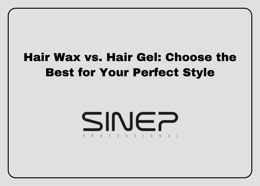 Hair Wax vs. Hair Gel: Choose the Best for Your Perfect Style